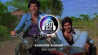 Yeh Dosti - 8D Audio | Music Enthusiasm Bollywood