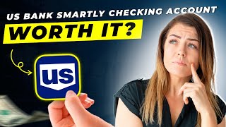 US Bank Smartly Checking Account Review 2025 | Pros and Cons – Honest & Unbiased