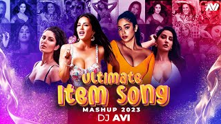 Ultimate Item Song Mashup 2023 | Dj Avi | Sukhen Visual | The Item Song Mega Mashup Vol 2