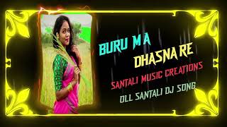 BURU MA DHASNA RE//OLL TRADITIONAL SANTALI DJ SONG//SANTALI MUSIC CREATIONS//#santali_music_video