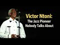 The Forgotten Jazz Pioneer: Victor Mhleli Ntoni