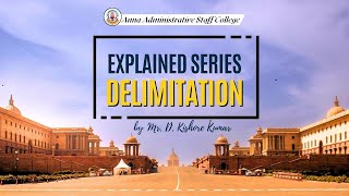 Explained Series | Delimitation | Mr. D. Kishore Kumar