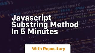 Javascript substring method in 5 minutes