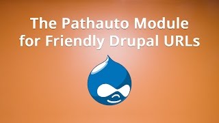 The Pathauto Module for Friendly Drupal URLs