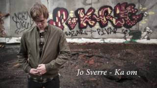 Jo Sverre - Ka om