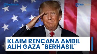 Trump Mengklaim Rencana Ambil Alih Gaza \