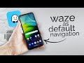 How to Set Waze as your Default Navigation App on Android (tutorial)