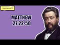 MATTHEW 27:22-50 || Charles Spurgeon - Volume 39: 1893