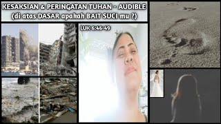 🧔🏛KESAKSIAN \u0026 PERINGATAN TUHAN - AUDIBLE (diatas DASAR apakah BAIT SUCI mu?) - LUK 6:46-49🏛🧔