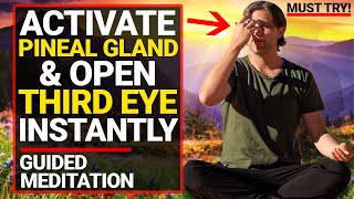 Guided Meditation to Activate Your Pineal Gland and Open Your Third Eye [INSTANT RESULTS!!]
