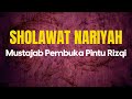 Sholawat Nariyah | Sholawat Tafrijiyah | Sholawat Penarik Rezeki Paling Mustajab | Sholawat Nabi