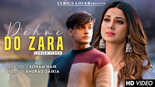 Rehne Do Zara (LYRICS) Soham Naik | Mohsin Khan & Jennifer Winget | Anurag | Kunaal | Latest Song