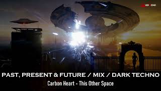 PAST, PRESENT \u0026 FUTURE | MIX | DARK TECHNO | EBM | EVERAZDAR