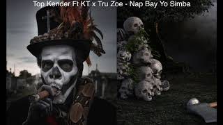 Top Kender Ft KT x Tru Zoe - Nap Bay Yo Simba