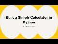 Build a Simple Calculator in Python | Python Project for Beginners