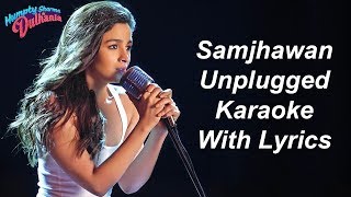 Samjhawan Unplugged Karaoke With Lyrics  Alia Bhatt  Female Karaoke