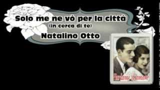 Solo me ne vò per la città (in cerca di te) ♫  Natalino Otto