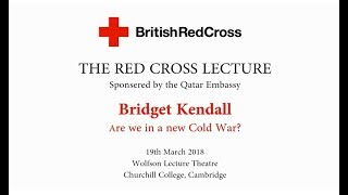 Red Cross Lecture 2018: Are we in a new Cold War — Bridget Kendall