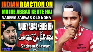 Indian Reacts To Mujhe Abbas Kehte Hai | Nadeem Sarwar | Noha | Indian Boy Reactions |