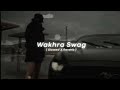 WAKHRA SWAG  || (slowed and reverb ) || Song