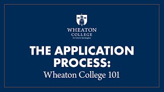 The Application Process: Wheaton College 101