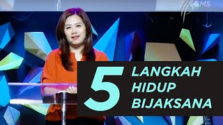 5 Langkah Hidup Bijaksana - Kotbah  Pdt. Lanny Tan