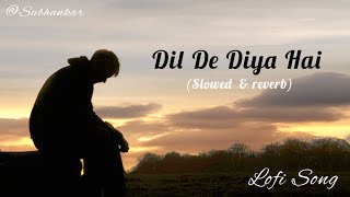 Dil De Diya Hai (LYRICS)Sidharth M, Rakul |(slowed & reverb)