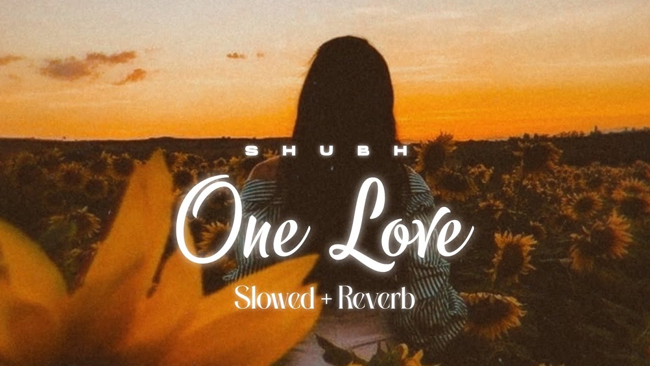 One Love Shubh Slowed Reverb ёяты Onelove Slowedandreverb