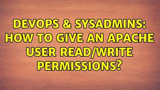 DevOps & SysAdmins: How to give an apache user read/write permissions?