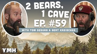 Ep. 59 | 2 Bears 1 Cave w/ Tom Segura \u0026 Bert Kreischer