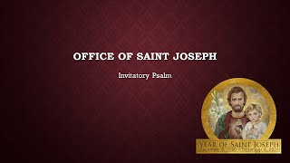 Invitatory Psalm - Office of St. Joseph