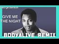 George Benson - Give Me The Night (BodyAlive Remix)  ⭐FULL VERSION⭐