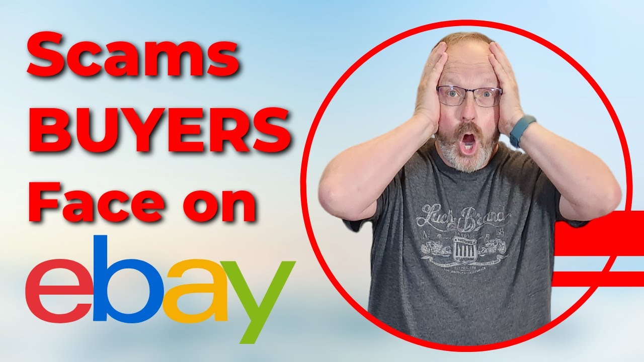 EBay Scams That BUYERS Face & What Ethical Sellers Can Do To Keep ...