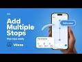 How to Add Multiple Stops on Waze | Plan Your Trips Efficiently