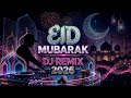 EID MUBARAK 2026 🎧 | Al-Eid DJ Remix 🌙🔥 | Best Eid Party Song