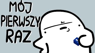 MÓJ PIERWSZY RAZ