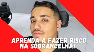 COMO FAZER UM RISCO NA SOBRANCELHA ✅