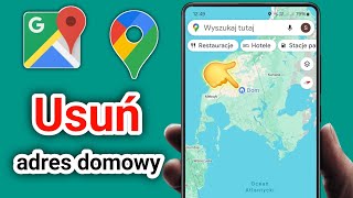 Jak usunąć adres domowy w Mapach Google