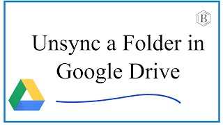 How to Unsync a Google Drive Folder  (Windows)