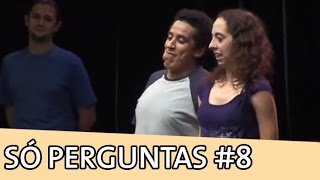 IMPROVÁVEL - SÓ PERGUNTAS #8