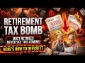 The Retirement Tax Bomb Most Retirees Don't See Coming (And How to Defuse It)
