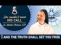 Unable to RESIST God's Call!! | Sister Martin Thérèse, O.P.  | And the Truth Shall Set You Free 33