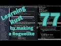 [Rust Programming] Learning to make a Roguelike - Day 77