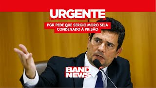 URGENTE: PGR pede que Sergio Moro seja condenado à prisão