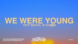 Petit Biscuit – We Were Young (Lyrics) ft. JP Cooper