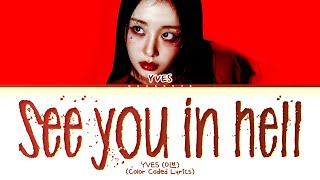 Yves See you in hell Lyrics (Color Coded Lyrics)