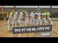 TFC TV : HIGHLIGHTS TFC FT vs KL CITY FC ( 4 - 2 )