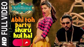 Abhi Toh Party Shuru Hui Hai' FULL VIDEO Song | Khoobsurat | Badshah | Aastha