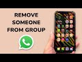 How To Remove Someone From WhatsApp Group?