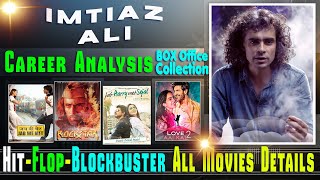 Director Imtiaz Ali Box Office Collection Analysis Hit and Flop Blockbuster All Movies List.